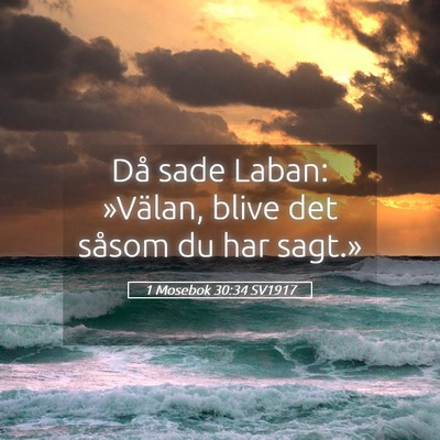 Picture 05 - 1 Mosebok 30:34 SV1917 - Då sade Laban: »Välan, blive det såsom du har - Bible Verse Picture