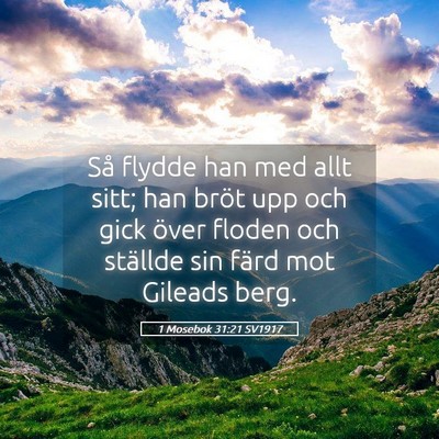 Picture 05 - 1 Mosebok 31:21 SV1917 - Så flydde han med allt sitt; han bröt upp och - Bible Verse Picture