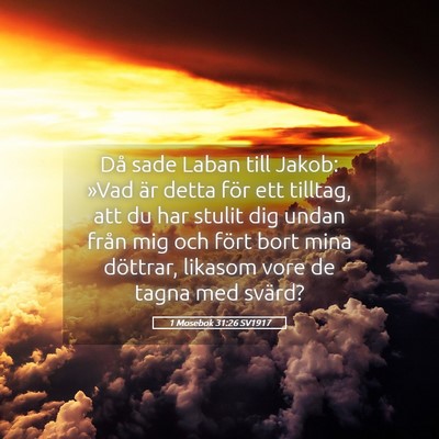 Picture 05 - 1 Mosebok 31:26 SV1917 - Då sade Laban till Jakob: »Vad är detta för - Bible Verse Picture