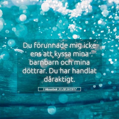 Picture 05 - 1 Mosebok 31:28 SV1917 - Du förunnade mig icke ens att kyssa mina - Bible Verse Picture