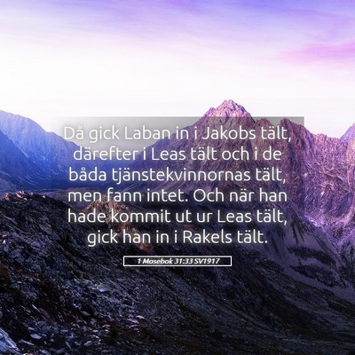 Picture 05 - 1 Mosebok 31:33 SV1917 - Då gick Laban in i Jakobs tält, därefter i - Bible Verse Picture