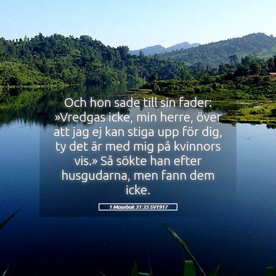 Picture 05 - 1 Mosebok 31:35 SV1917 - Och hon sade till sin fader: »Vredgas icke, min - Bible Verse Picture
