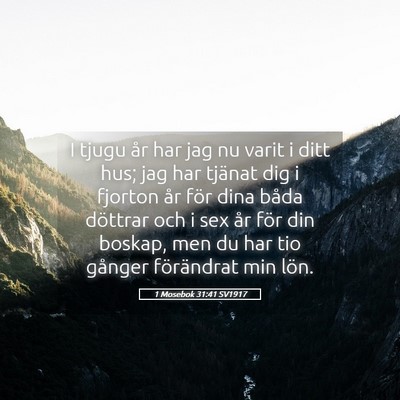 Picture 05 - 1 Mosebok 31:41 SV1917 - I tjugu år har jag nu varit i ditt hus; jag har - Bible Verse Picture