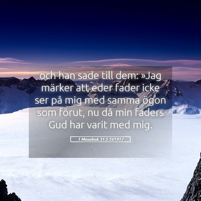 Picture 05 - 1 Mosebok 31:5 SV1917 - och han sade till dem: »Jag märker att eder - Bible Verse Picture