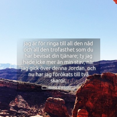 Picture 05 - 1 Mosebok 32:10 SV1917 - jag är för ringa till all den nåd och all den - Bible Verse Picture