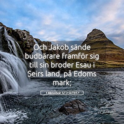 Picture 05 - 1 Mosebok 32:3 SV1917 - Och Jakob sände budbärare framför sig till sin - Bible Verse Picture