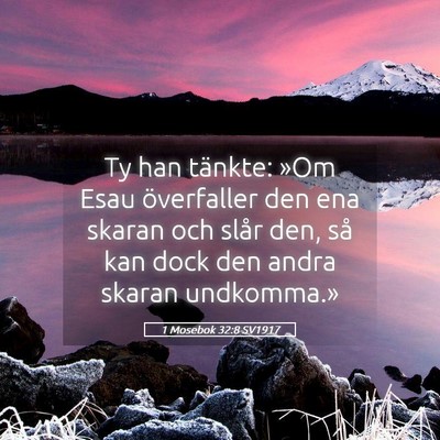 Picture 05 - 1 Mosebok 32:8 SV1917 - Ty han tänkte: »Om Esau överfaller den ena - Bible Verse Picture