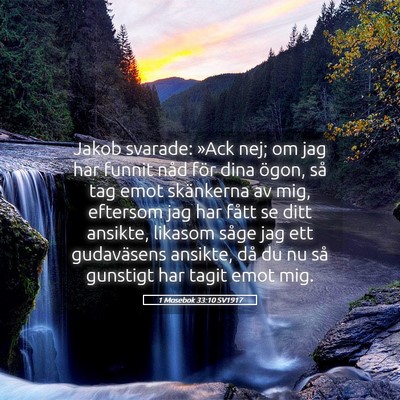 Picture 05 - 1 Mosebok 33:10 SV1917 - Jakob svarade: »Ack nej; om jag har funnit nåd - Bible Verse Picture