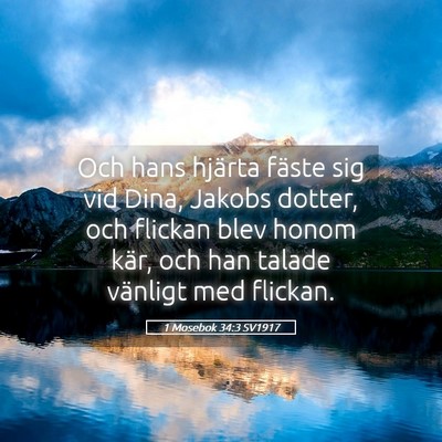 Picture 05 - 1 Mosebok 34:3 SV1917 - Och hans hjärta fäste sig vid Dina, Jakobs - Bible Verse Picture