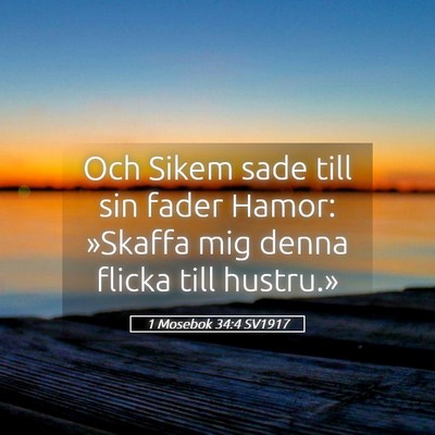 Picture 05 - 1 Mosebok 34:4 SV1917 - Och Sikem sade till sin fader Hamor: »Skaffa mig - Bible Verse Picture
