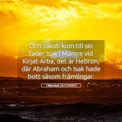 Picture 05 - 1 Mosebok 35:27 SV1917 - Och Jakob kom till sin fader Isak i Mamre vid - Bible Verse Picture