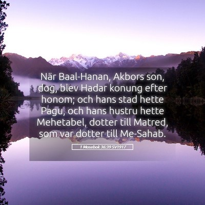 Picture 05 - 1 Mosebok 36:39 SV1917 - När Baal-Hanan, Akbors son, dog, blev Hadar - Bible Verse Picture