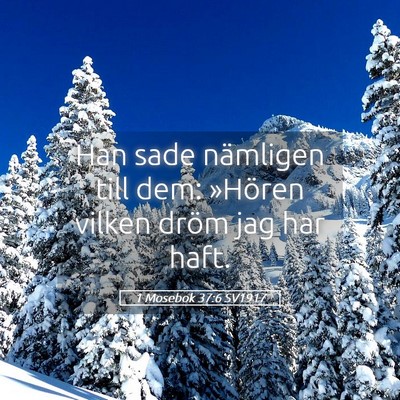 Picture 05 - 1 Mosebok 37:6 SV1917 - Han sade nämligen till dem: »Hören vilken - Bible Verse Picture