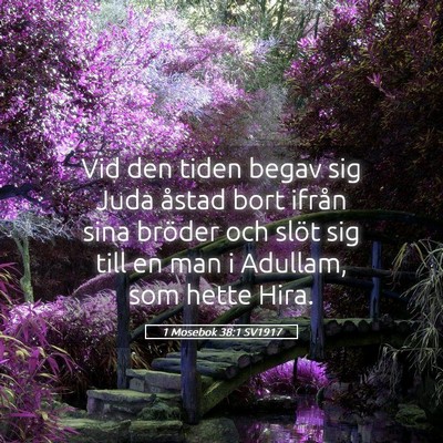 Picture 05 - 1 Mosebok 38:1 SV1917 - Vid den tiden begav sig Juda åstad bort ifrån - Bible Verse Picture