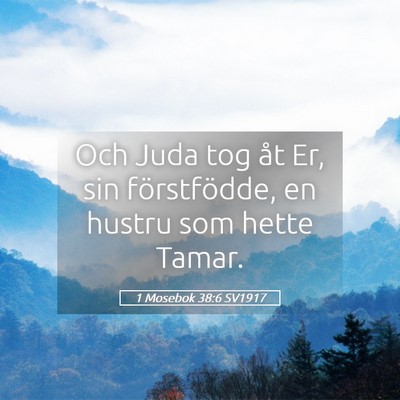 Picture 05 - 1 Mosebok 38:6 SV1917 - Och Juda tog åt Er, sin förstfödde, en hustru - Bible Verse Picture