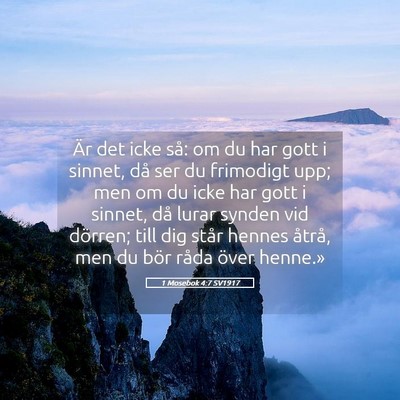 Picture 05 - 1 Mosebok 4:7 SV1917 - Är det icke så: om du har gott i sinnet, då - Bible Verse Picture