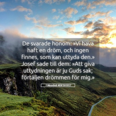 Picture 05 - 1 Mosebok 40:8 SV1917 - De svarade honom: »Vi hava haft en dröm, och - Bible Verse Picture