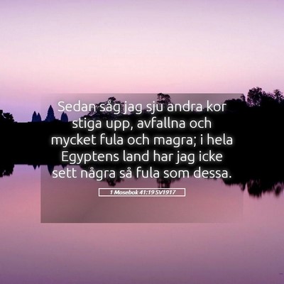 Picture 05 - 1 Mosebok 41:19 SV1917 - Sedan såg jag sju andra kor stiga upp, avfallna - Bible Verse Picture