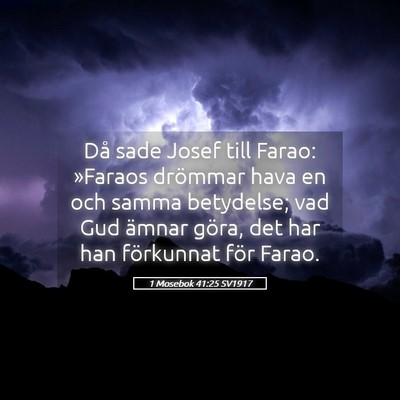 Picture 05 - 1 Mosebok 41:25 SV1917 - Då sade Josef till Farao: »Faraos drömmar hava - Bible Verse Picture