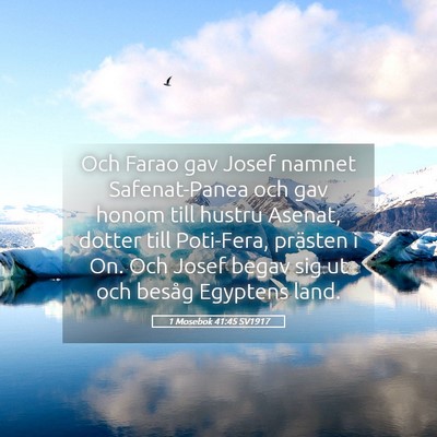Picture 05 - 1 Mosebok 41:45 SV1917 - Och Farao gav Josef namnet Safenat-Panea och gav - Bible Verse Picture