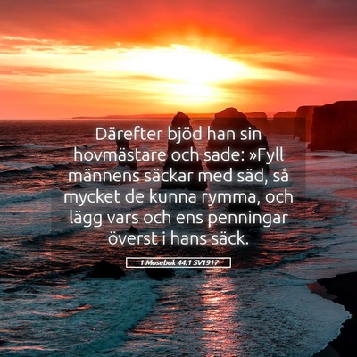Picture 05 - 1 Mosebok 44:1 SV1917 - Därefter bjöd han sin hovmästare och sade: - Bible Verse Picture