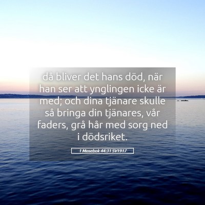 Picture 05 - 1 Mosebok 44:31 SV1917 - då bliver det hans död, när han ser att - Bible Verse Picture