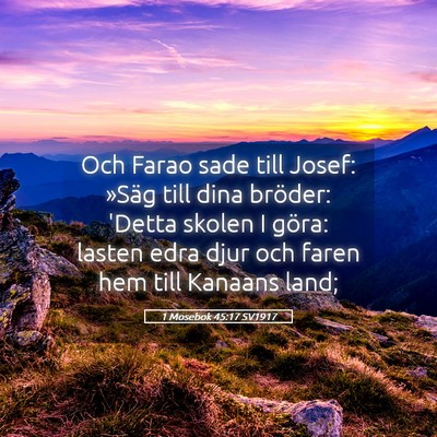 Picture 05 - 1 Mosebok 45:17 SV1917 - Och Farao sade till Josef: »Säg till dina - Bible Verse Picture