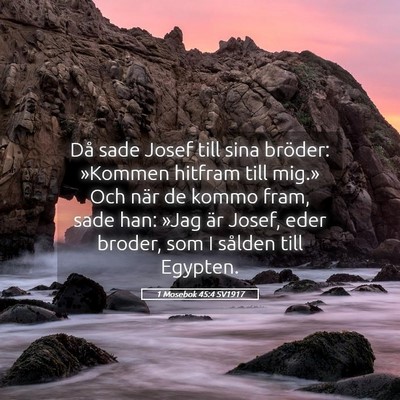 Picture 05 - 1 Mosebok 45:4 SV1917 - Då sade Josef till sina bröder: »Kommen - Bible Verse Picture
