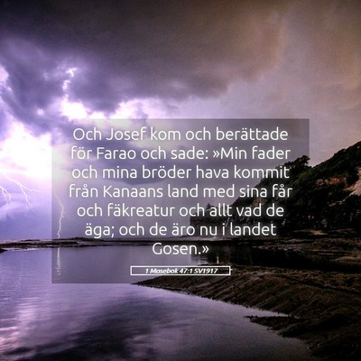 Picture 05 - 1 Mosebok 47:1 SV1917 - Och Josef kom och berättade för Farao och sade: - Bible Verse Picture