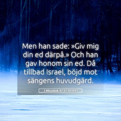 Picture 05 - 1 Mosebok 47:31 SV1917 - Men han sade: »Giv mig din ed därpå.» Och han - Bible Verse Picture