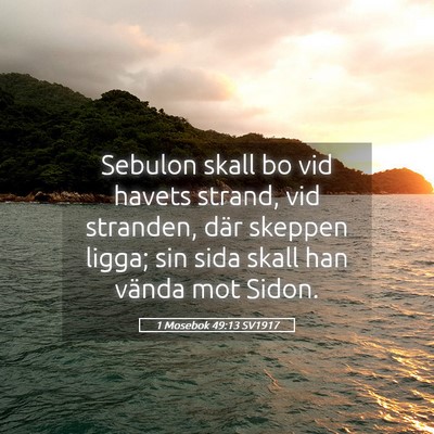 Picture 05 - 1 Mosebok 49:13 SV1917 - Sebulon skall bo vid havets strand, vid stranden, - Bible Verse Picture