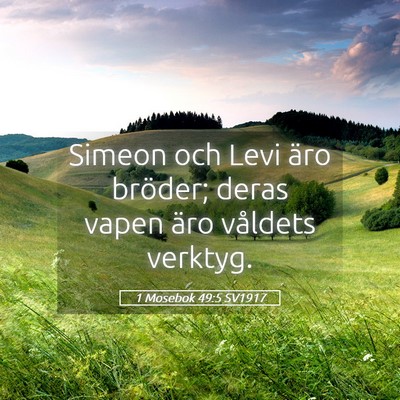 Picture 05 - 1 Mosebok 49:5 SV1917 - Simeon och Levi äro bröder; deras vapen äro - Bible Verse Picture