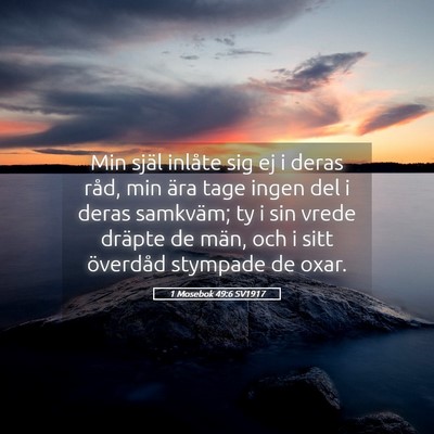 Picture 05 - 1 Mosebok 49:6 SV1917 - Min själ inlåte sig ej i deras råd, min ära - Bible Verse Picture