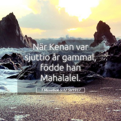 Picture 05 - 1 Mosebok 5:12 SV1917 - När Kenan var sjuttio år gammal, födde han - Bible Verse Picture