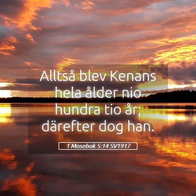 Picture 05 - 1 Mosebok 5:14 SV1917 - Alltså blev Kenans hela ålder nio hundra tio - Bible Verse Picture