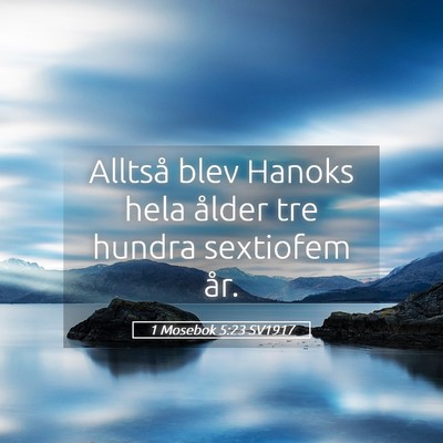 Picture 05 - 1 Mosebok 5:23 SV1917 - Alltså blev Hanoks hela ålder tre hundra - Bible Verse Picture