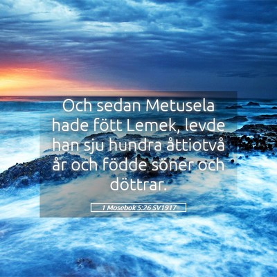 Picture 05 - 1 Mosebok 5:26 SV1917 - Och sedan Metusela hade fött Lemek, levde han - Bible Verse Picture