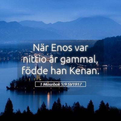 Picture 05 - 1 Mosebok 5:9 SV1917 - När Enos var nittio år gammal, födde han - Bible Verse Picture