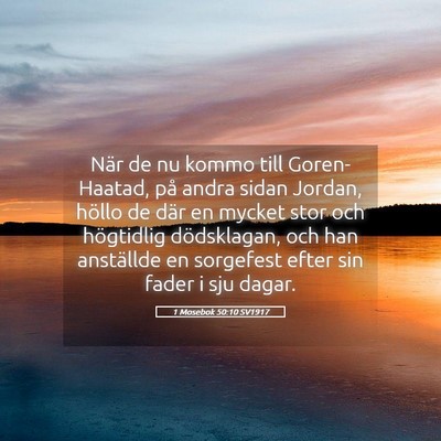 Picture 05 - 1 Mosebok 50:10 SV1917 - När de nu kommo till Goren-Haatad, på andra - Bible Verse Picture