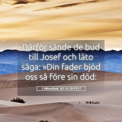 Picture 05 - 1 Mosebok 50:16 SV1917 - Därför sände de bud till Josef och läto - Bible Verse Picture