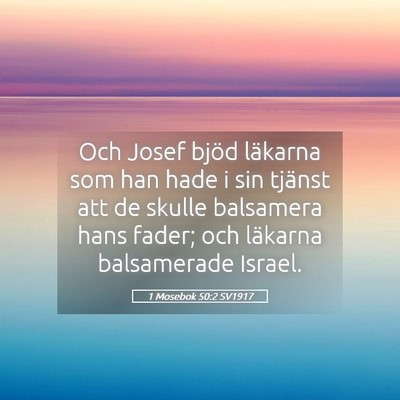 Picture 05 - 1 Mosebok 50:2 SV1917 - Och Josef bjöd läkarna som han hade i sin - Bible Verse Picture