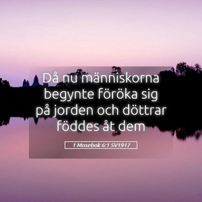 Picture 05 - 1 Mosebok 6:1 SV1917 - Då nu människorna begynte föröka sig på - Bible Verse Picture