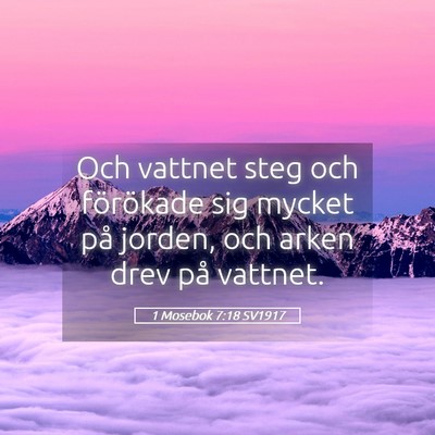 Picture 05 - 1 Mosebok 7:18 SV1917 - Och vattnet steg och förökade sig mycket på - Bible Verse Picture