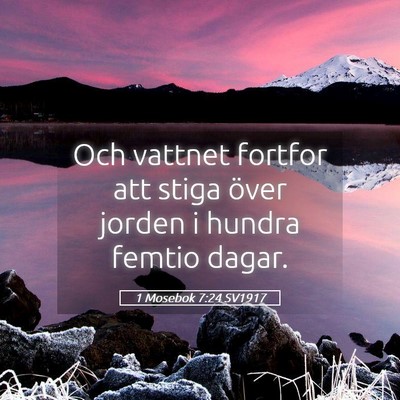 Picture 05 - 1 Mosebok 7:24 SV1917 - Och vattnet fortfor att stiga över jorden i - Bible Verse Picture
