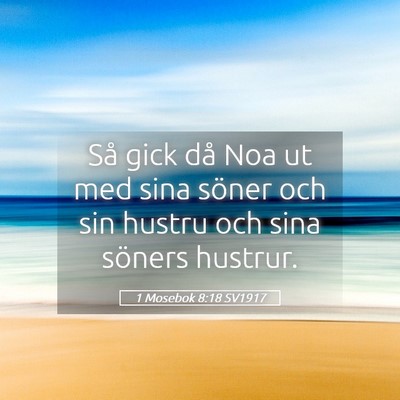 Picture 05 - 1 Mosebok 8:18 SV1917 - Så gick då Noa ut med sina söner och sin - Bible Verse Picture
