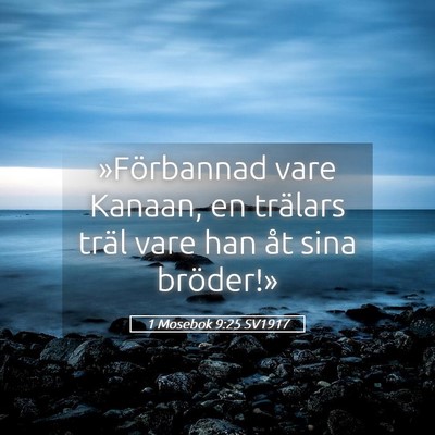 Picture 05 - 1 Mosebok 9:25 SV1917 - »Förbannad vare Kanaan, en trälars träl vare - Bible Verse Picture
