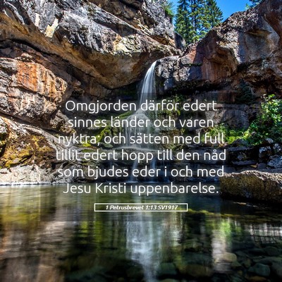 Picture 05 - 1 Petrusbrevet 1:13 SV1917 - Omgjorden därför edert sinnes länder och varen - Bible Verse Picture