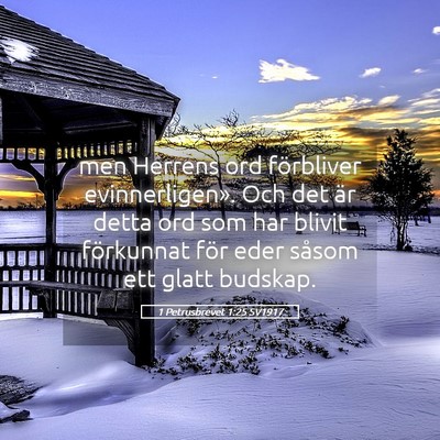 Picture 05 - 1 Petrusbrevet 1:25 SV1917 - men Herrens ord förbliver evinnerligen». Och - Bible Verse Picture