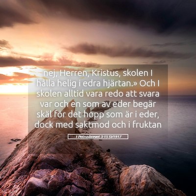 Picture 05 - 1 Petrusbrevet 3:15 SV1917 - nej, Herren, Kristus, skolen I hålla helig i - Bible Verse Picture