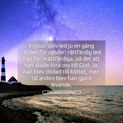 Picture 05 - 1 Petrusbrevet 3:18 SV1917 - Kristus själv led ju en gång döden för - Bible Verse Picture